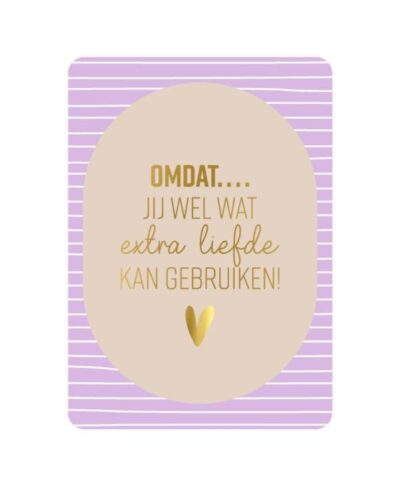 Wenskaart - Omdat jij wel wat extra liefde kan gebruiken